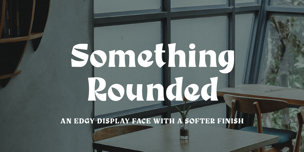 Something Rounded font
