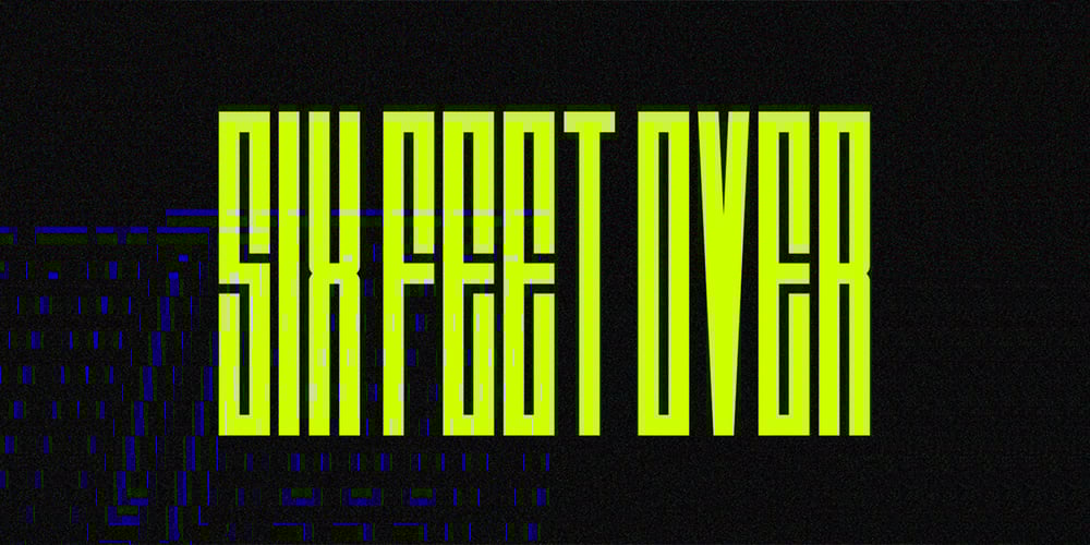Six Feet Over font