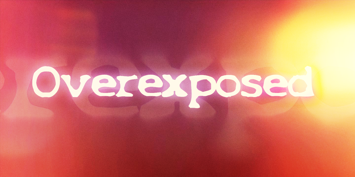 Overexposed™