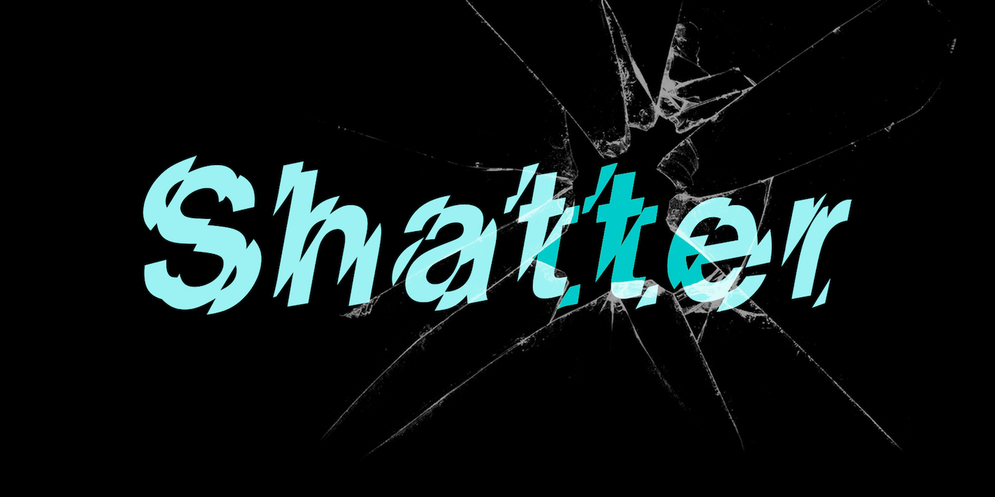 Shatter™