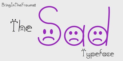 Font visual image of BringInTheFrowns&trade;