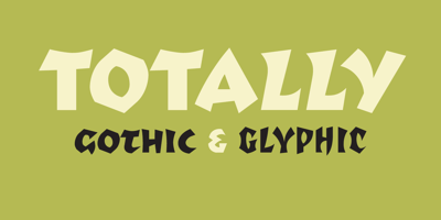 Totally Gothic & Totally Glyphic