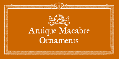 Antique Macabre Ornaments