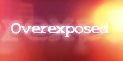 Overexposed