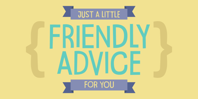 Friendly Advice