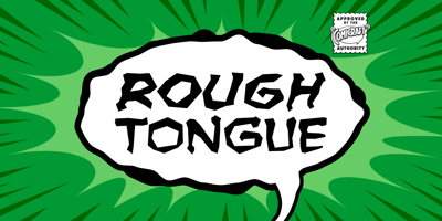 Rough Tongue