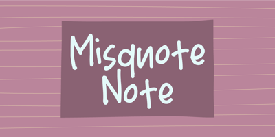 Misquote Note