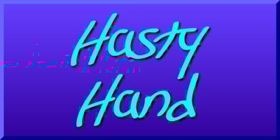 Hasty Hand