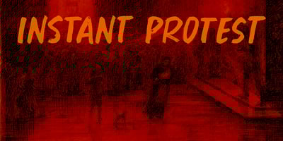 Instant Protest