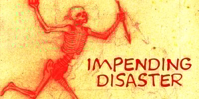 Impending Distaster