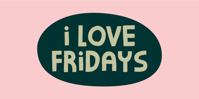 I love fridays