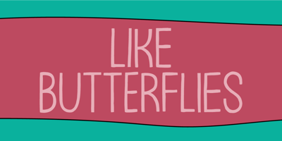 Like Butterflies