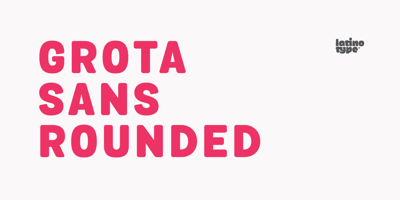 Grota Sans Rounded