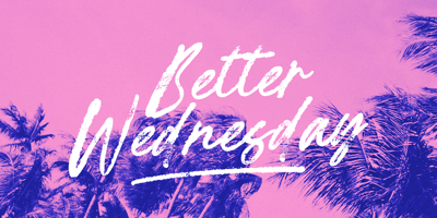Better Wednesday