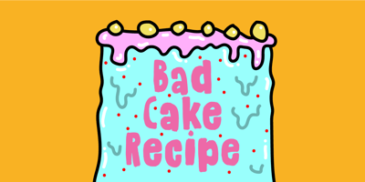 Bad Cake Recipe