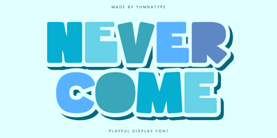 Never Come