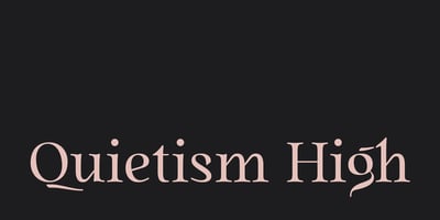 Quietism High