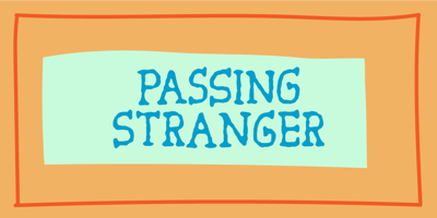 Passing Stranger