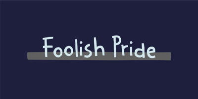 Foolish Pride