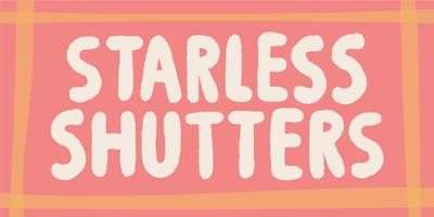 Starless Shutters