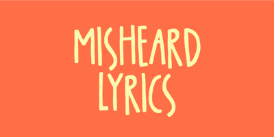 Misheard Lyrics