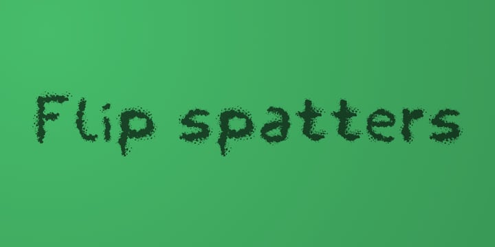 Flip Spatters