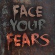 Face Your Fears