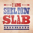 Shelton Slab™