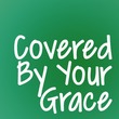 Covered By Your Grace