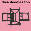 Diva Doodles Too