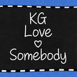 KG Love Somebody
