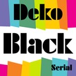 Deko Black Serial™
