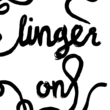 Linger On