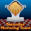 Saturday Morning Toast™