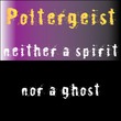 Poltergeist™