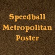 Speedball Metropolitan Poster
