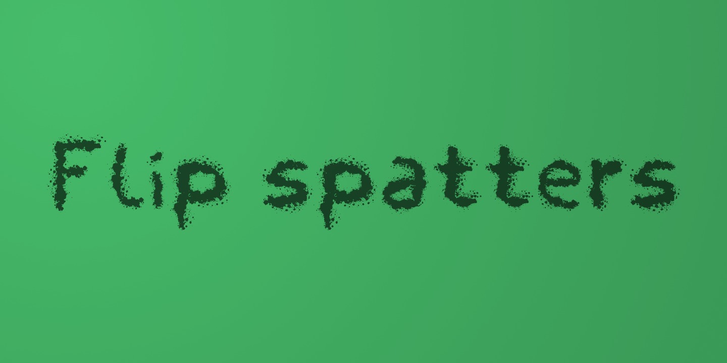 Flip Spatters