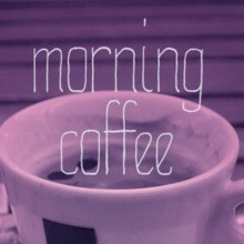 Morning Coffee