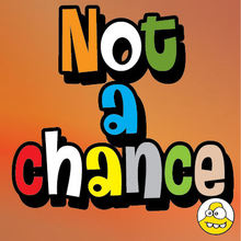 Not A Chance