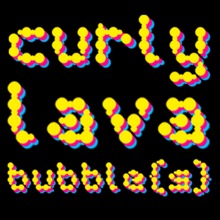 Curly Lava Bubble