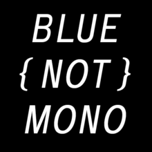 Blue (Not) Mono