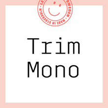 Trim Mono