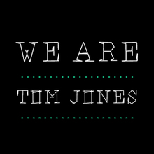 We Are Tom Jones
