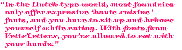 With VetteLetter’s font you’re allowed to eat with your hands