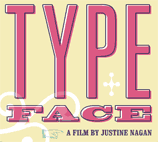 Typeface; a documentary film by Justine Nagan